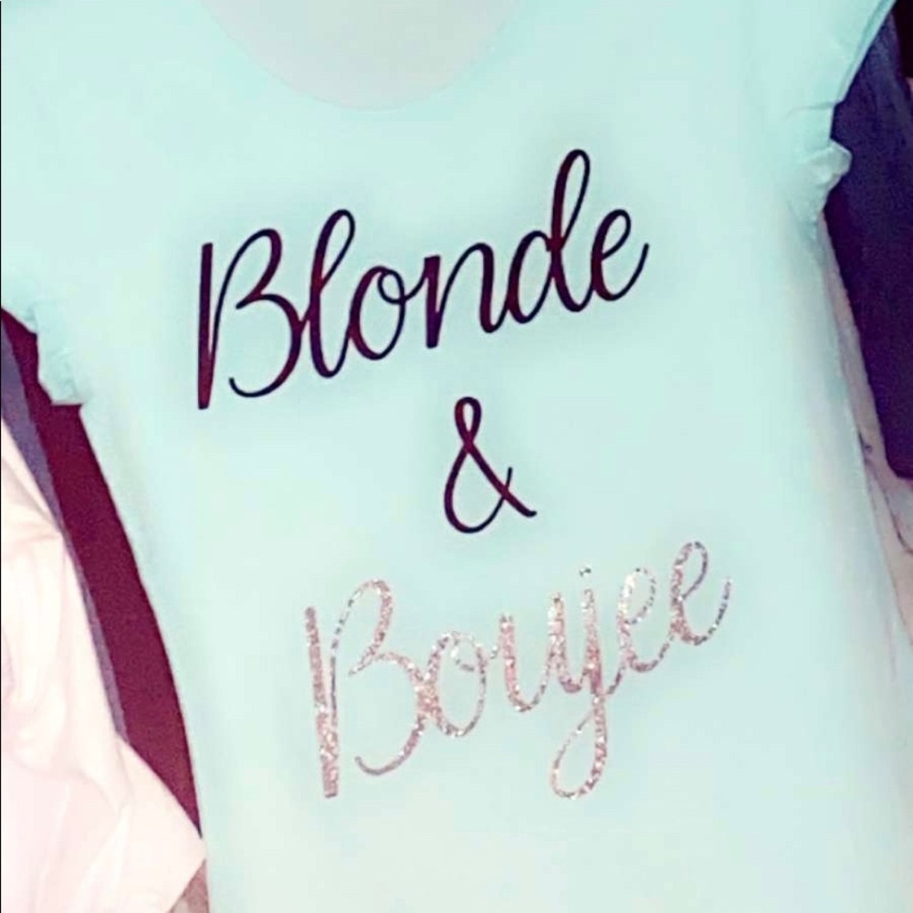 Blonde and Boujee shirts !